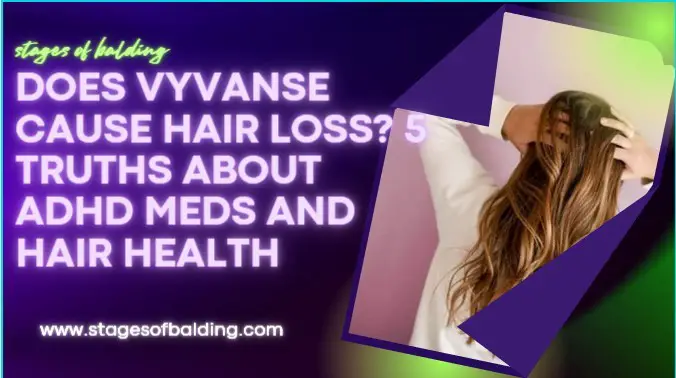 Does Vyvanse Cause Hair Loss