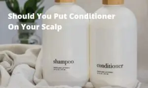 Do You Put Conditioner On Scalp