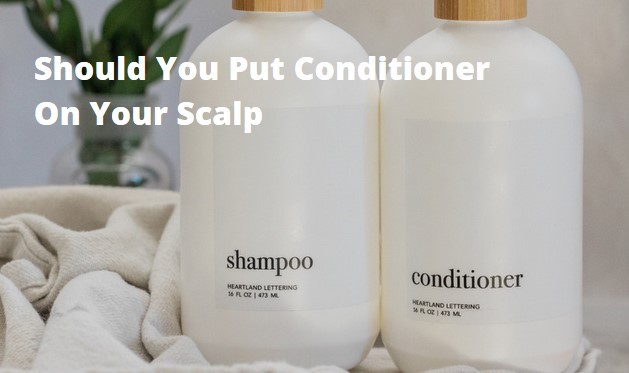 Do You Put Conditioner On Scalp