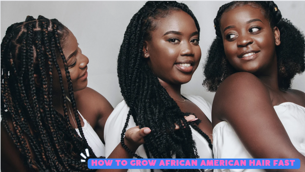 How to Grow African American Hair Fast