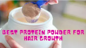 Best Protein Powders for Hair Growth