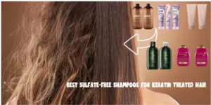 Best Sulfate Free Shampoos for Keratin Treated Hair