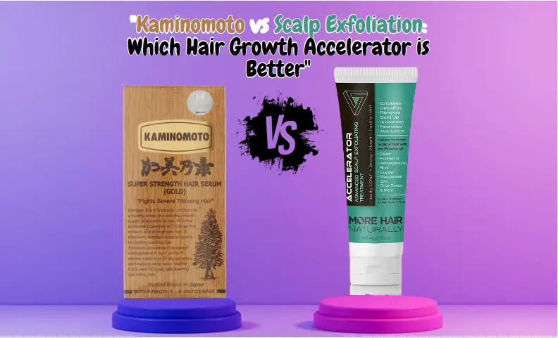 Kaminomoto vs Scalp Exfoliation Which Hair Growth Accelerator is Better